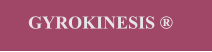 GYROKINESIS ®